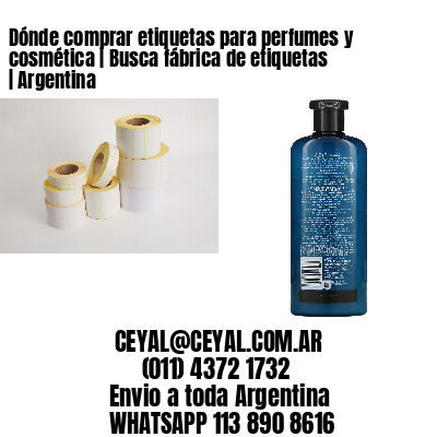 Dónde comprar etiquetas para perfumes y cosmética | Busca fábrica de etiquetas | Argentina