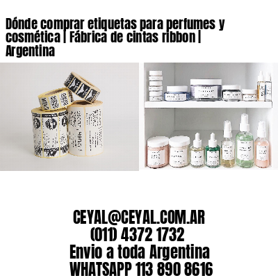 Dónde comprar etiquetas para perfumes y cosmética | Fábrica de cintas ribbon | Argentina
