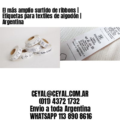 El más amplio surtido de ribbons | Etiquetas para textiles de algodón | Argentina