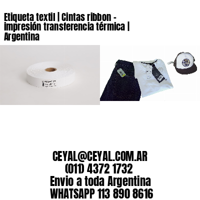 Etiqueta textil | Cintas ribbon – impresión transferencia térmica | Argentina