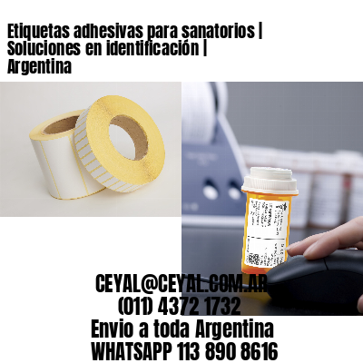 Etiquetas adhesivas para sanatorios | Soluciones en identificación | Argentina