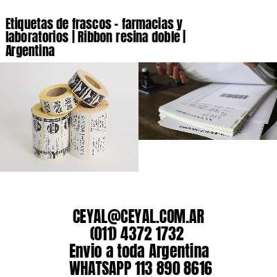 Etiquetas de frascos – farmacias y laboratorios | Ribbon resina doble | Argentina