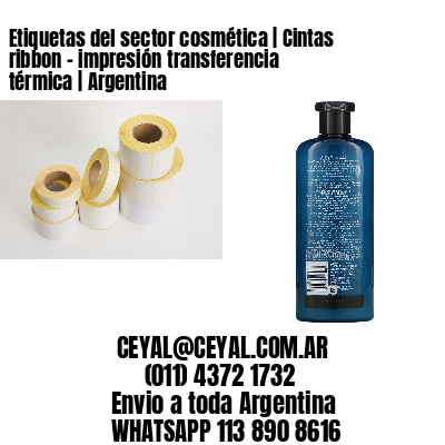 Etiquetas del sector cosmética | Cintas ribbon - impresión transferencia térmica | Argentina