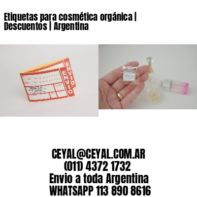 Etiquetas para cosmética orgánica | Descuentos | Argentina