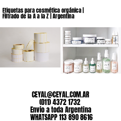 Etiquetas para cosmética orgánica | Filtrado de la A a la Z | Argentina