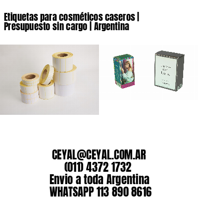 Etiquetas para cosméticos caseros | Presupuesto sin cargo | Argentina