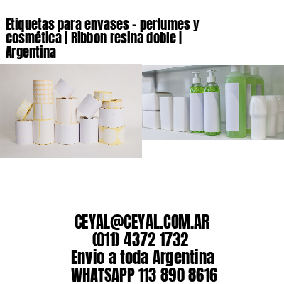 Etiquetas para envases - perfumes y cosmética | Ribbon resina doble | Argentina