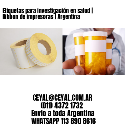 Etiquetas para investigación en salud | Ribbon de impresoras | Argentina