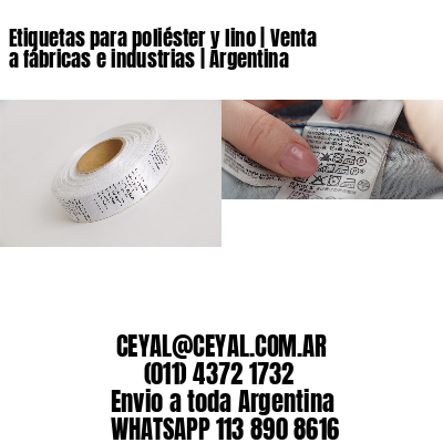 Etiquetas para poliéster y lino | Venta a fábricas e industrias | Argentina