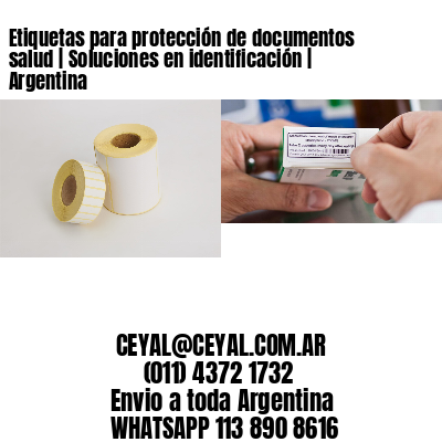 Etiquetas para protección de documentos salud | Soluciones en identificación | Argentina