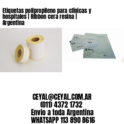 Etiquetas polipropileno para clínicas y hospitales | Ribbon cera resina | Argentina