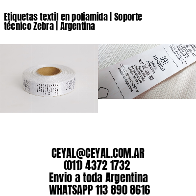 Etiquetas textil en poliamida | Soporte técnico Zebra | Argentina