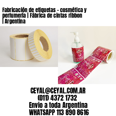 Fabricación de etiquetas – cosmética y perfumería | Fábrica de cintas ribbon | Argentina