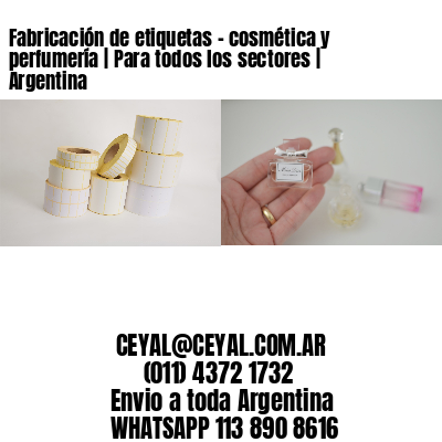 Fabricación de etiquetas – cosmética y perfumería | Para todos los sectores | Argentina