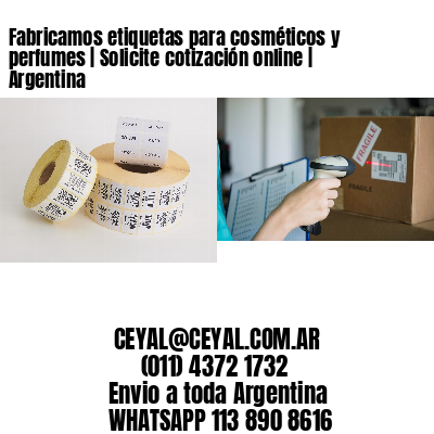 Fabricamos etiquetas para cosméticos y perfumes | Solicite cotización online | Argentina