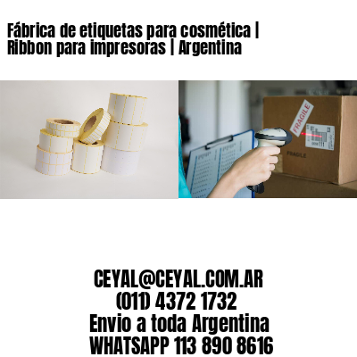 Fábrica de etiquetas para cosmética | Ribbon para impresoras | Argentina