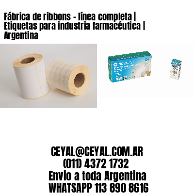 Fábrica de ribbons – línea completa | Etiquetas para industria farmacéutica | Argentina