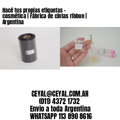 Hacé tus propias etiquetas – cosmética | Fábrica de cintas ribbon | Argentina