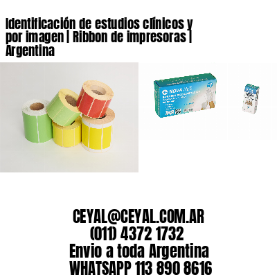 Identificación de estudios clínicos y por imagen | Ribbon de impresoras | Argentina