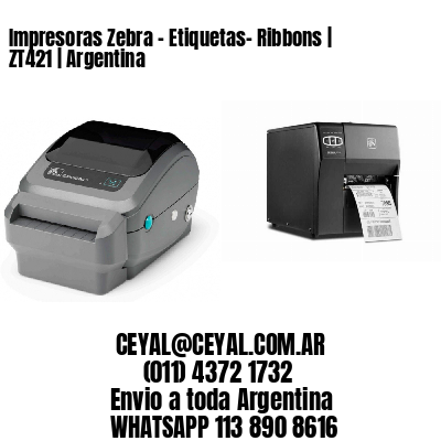 Impresoras Zebra - Etiquetas- Ribbons | ZT421 | Argentina