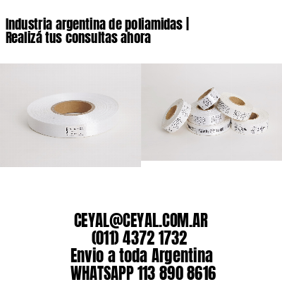Industria argentina de poliamidas | Realizá tus consultas ahora