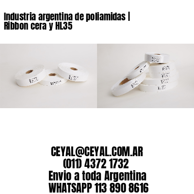Industria argentina de poliamidas | Ribbon cera y HL35