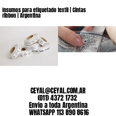 Insumos para etiquetado textil | Cintas ribbon | Argentina