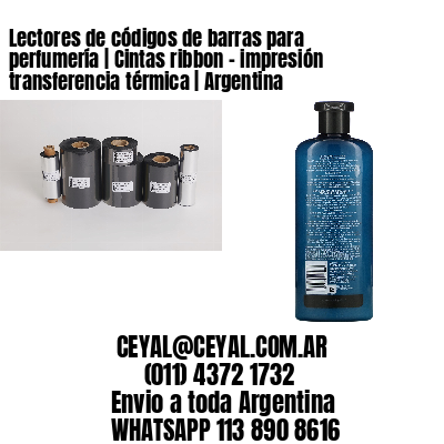 Lectores de códigos de barras para perfumería | Cintas ribbon – impresión transferencia térmica | Argentina