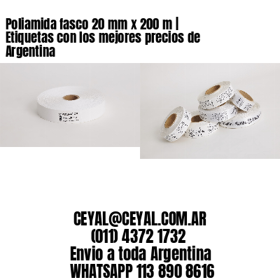 Poliamida fasco 20 mm x 200 m | Etiquetas con los mejores precios de Argentina