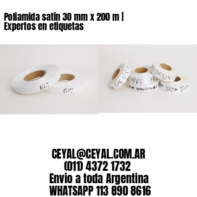 Poliamida satín 30 mm x 200 m | Expertos en etiquetas