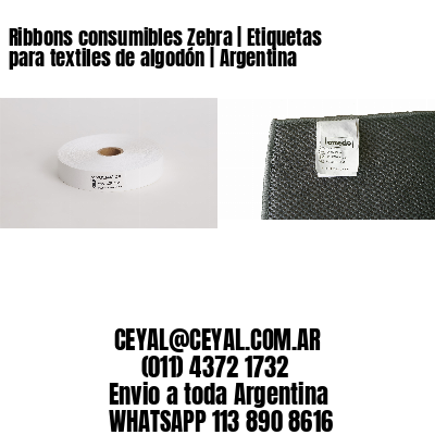 Ribbons consumibles Zebra | Etiquetas para textiles de algodón | Argentina