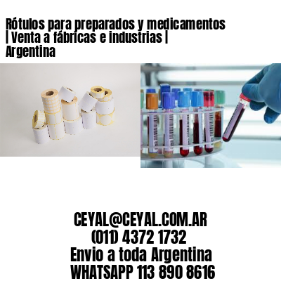 Rótulos para preparados y medicamentos | Venta a fábricas e industrias | Argentina