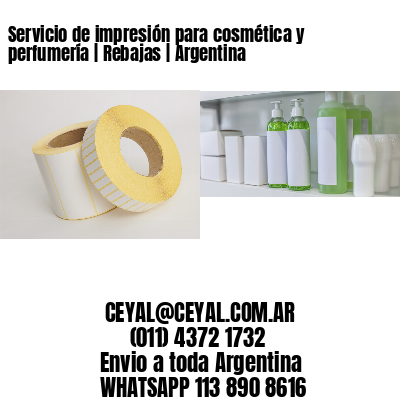 Servicio de impresión para cosmética y perfumería | Rebajas | Argentina