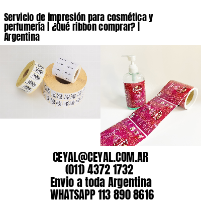 Servicio de impresión para cosmética y perfumería | ¿Qué ribbon comprar? | Argentina