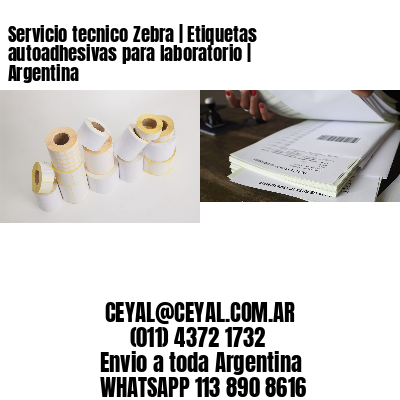 Servicio tecnico Zebra | Etiquetas autoadhesivas para laboratorio | Argentina