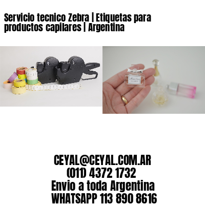 Servicio tecnico Zebra | Etiquetas para productos capilares | Argentina