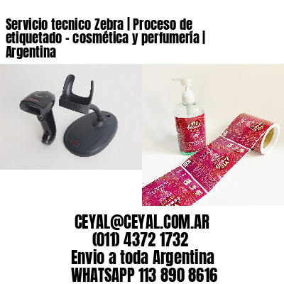 Servicio tecnico Zebra | Proceso de etiquetado – cosmética y perfumería | Argentina