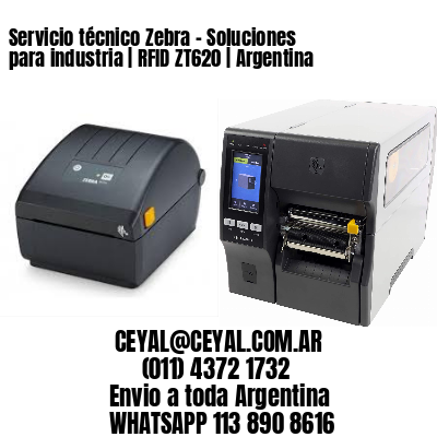 Servicio técnico Zebra – Soluciones para industria | RFID ZT620 | Argentina