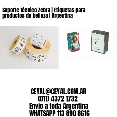 Soporte técnico Zebra | Etiquetas para productos de belleza | Argentina