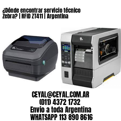 ¿Dónde encontrar servicio técnico Zebra? | RFID ZT411 | Argentina