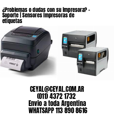 ¿Problemas o dudas con su impresora? – Soporte | Sensores impresoras de etiquetas