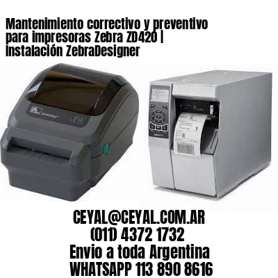 Mantenimiento correctivo y preventivo para impresoras Zebra ZD420 | Instalación ZebraDesigner