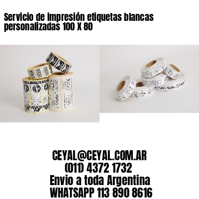 Servicio de impresión etiquetas blancas personalizadas 100 X 80