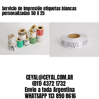 Servicio de impresión etiquetas blancas personalizadas 50 X 25