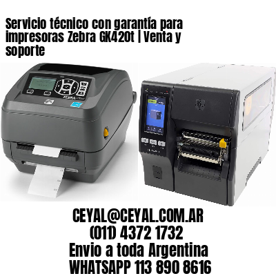 Servicio técnico con garantía para impresoras Zebra GK420t | Venta y soporte