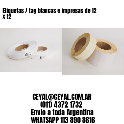 Etiquetas / tag blancas e impresas de 12 x 12