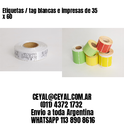 Etiquetas / tag blancas e impresas de 35 x 60