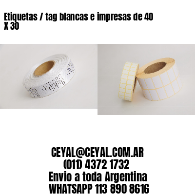 Etiquetas / tag blancas e impresas de 40 X 30