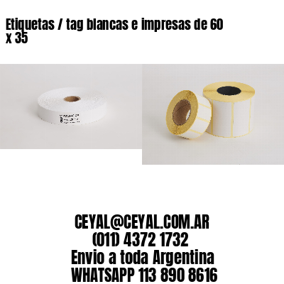 Etiquetas / tag blancas e impresas de 60 x 35