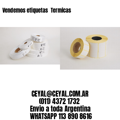 Vendemos etiquetas  Termicas